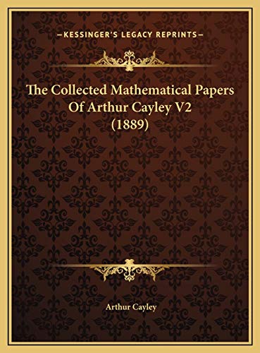 9781169815544: The Collected Mathematical Papers Of Arthur Cayley V2 (1889)