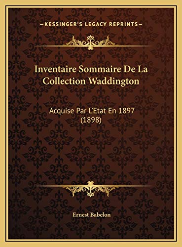 9781169817951: Inventaire Sommaire De La Collection Waddington: Acquise Par L'Etat En 1897 (1898) (French Edition)