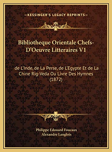 9781169818644: Bibliotheque Orientale Chefs-D'Oeuvre Litteraires V1: de L'Inde, de La Perse, de L'Egypte Et de La Chine Rig-Veda Ou Livre Des Hymnes (1872)