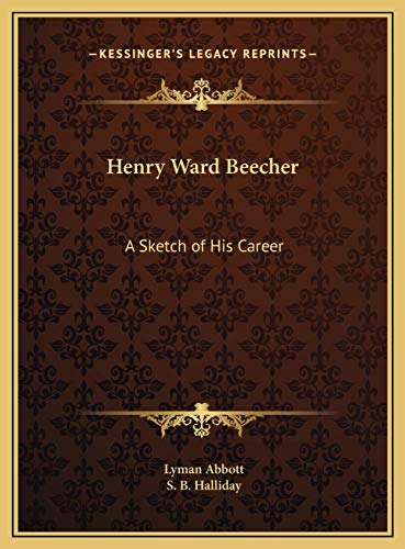 Henry Ward Beecher: A Sketch of His Career (9781169820548) by Abbott, Lyman