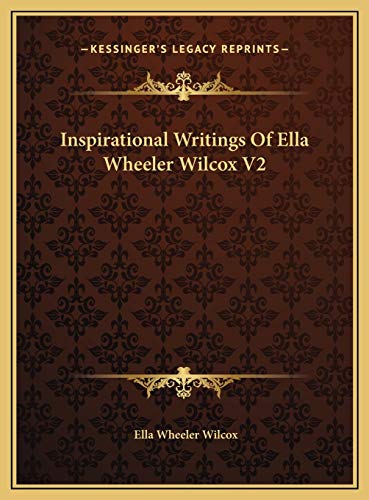 Inspirational Writings Of Ella Wheeler Wilcox V2 (9781169824041) by Wilcox, Ella Wheeler