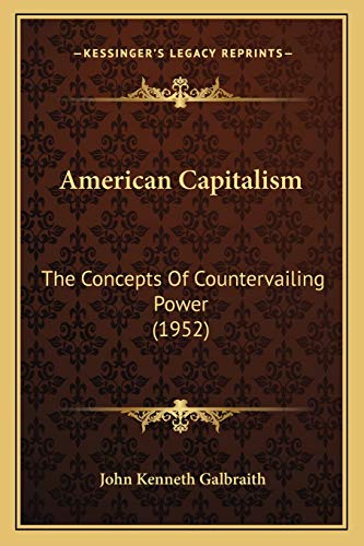 9781169830035: American Capitalism: The Concepts Of Countervailing Power (1952)