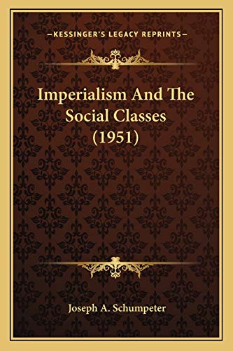 Imperialism And The Social Classes (1951) (9781169830073) by Schumpeter, Joseph A