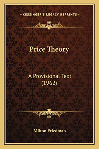 Price Theory: A Provisional Text (1962) (9781169830189) by Friedman, Milton