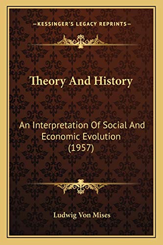 Stock image for Theory And History: An Interpretation Of Social And Economic Evolution (1957) for sale by ALLBOOKS1
