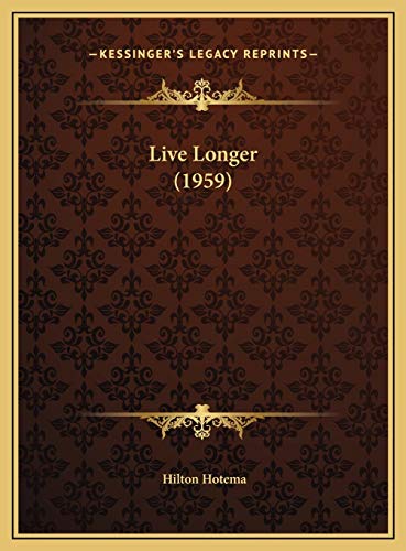 Live Longer (1959) (9781169831216) by Hotema, Hilton