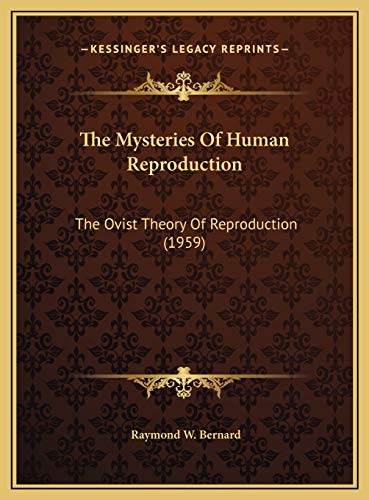 9781169831407: The Mysteries Of Human Reproduction: The Ovist Theory Of Reproduction (1959)