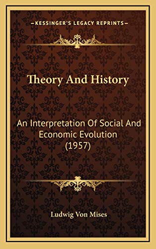 9781169831988: Theory And History: An Interpretation Of Social And Economic Evolution (1957)