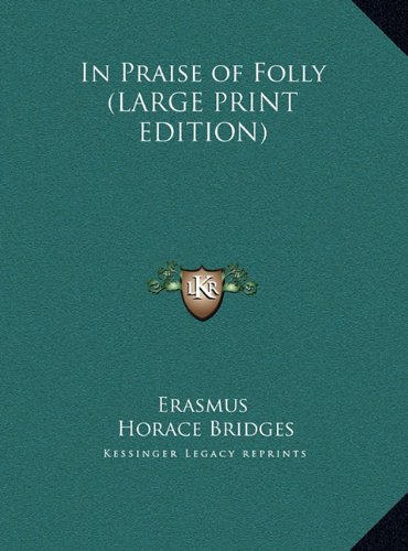 In Praise of Folly (LARGE PRINT EDITION) (9781169834675) by Erasmus