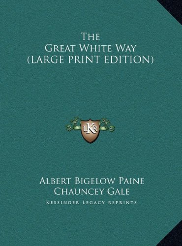 The Great White Way (LARGE PRINT EDITION) (9781169835337) by Paine, Albert Bigelow