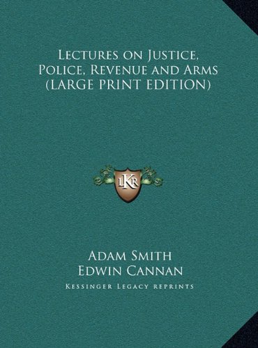 Lectures on Justice, Police, Revenue and Arms (LARGE PRINT EDITION) (9781169835559) by Smith, Adam