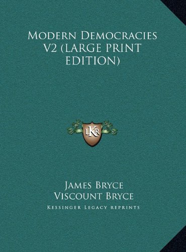 Modern Democracies V2 (LARGE PRINT EDITION) (9781169835726) by Bryce, James; Bryce, Viscount