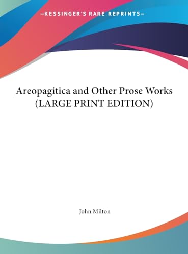 Areopagitica and Other Prose Works (LARGE PRINT EDITION) (9781169835924) by Milton, John