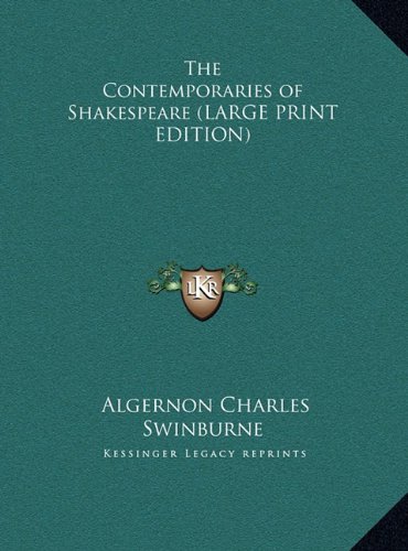 The Contemporaries of Shakespeare (LARGE PRINT EDITION) (9781169836358) by Swinburne, Algernon Charles
