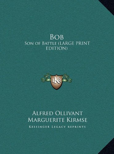Bob: Son of Battle (LARGE PRINT EDITION) (9781169836563) by Ollivant, Alfred