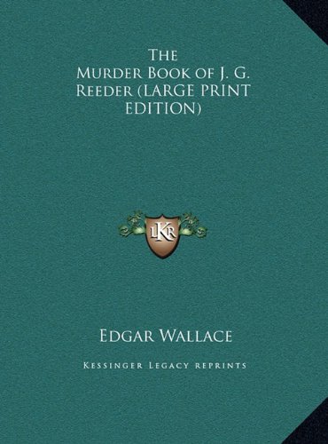 The Murder Book of J. G. Reeder (LARGE PRINT EDITION) (9781169836952) by Wallace, Edgar