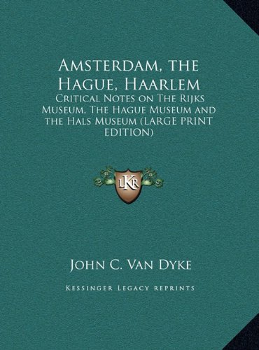 9781169838185: Amsterdam, the Hague, Haarlem: Critical Notes on the Rijks Museum, the Hague Museum and the Hals Museum (Large Print Edition)