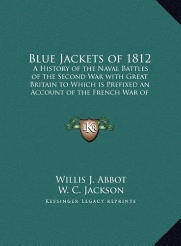 9781169838512: Blue Jackets of 1812: A History of the Naval Battles of the Second War with Great Britain to Which Is Prefixed an Account of the French War