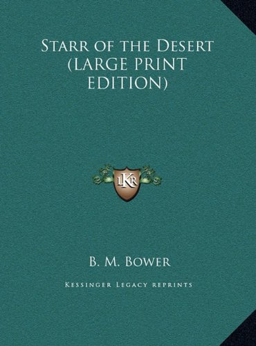 Starr of the Desert (LARGE PRINT EDITION) (9781169839939) by Bower, B. M.