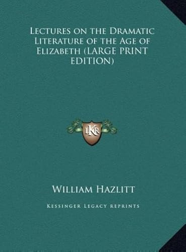 Lectures on the Dramatic Literature of the Age of Elizabeth (9781169840294) by Hazlitt, William