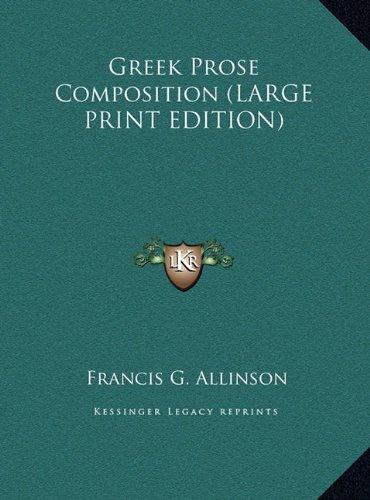 Greek Prose Composition (LARGE PRINT EDITION) (9781169840850) by Allinson, Francis G.