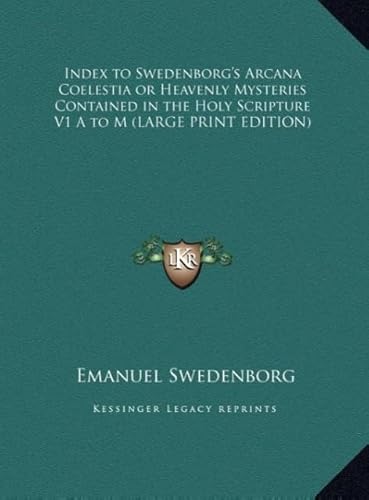 Index to Swedenborg's Arcana Coelestia or Heavenly Mysteries Contained in the Holy Scripture V1 A to M (9781169841338) by Swedenborg, Emanuel