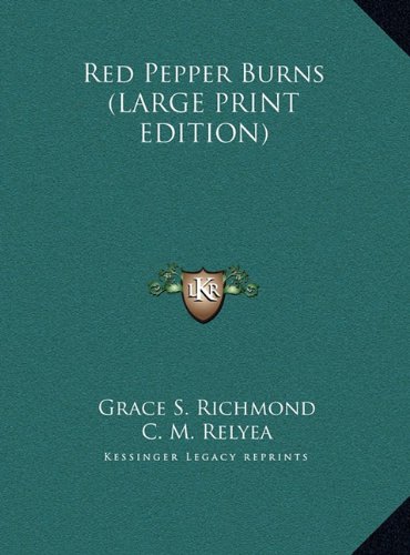 Red Pepper Burns (LARGE PRINT EDITION) (9781169842076) by Richmond, Grace S.
