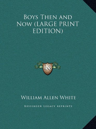 Boys Then and Now (LARGE PRINT EDITION) (9781169843080) by White, William Allen