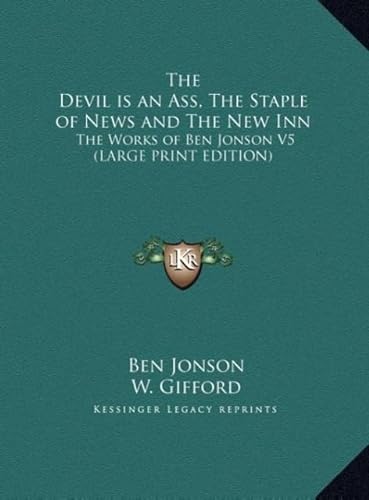 The Devil Is an Ass, the Staple of News and the New Inn: The Works of Ben Jonson V5 (9781169844353) by Jonson, Ben