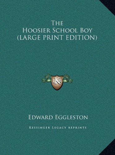The Hoosier School Boy (LARGE PRINT EDITION) (9781169845121) by Eggleston, Edward
