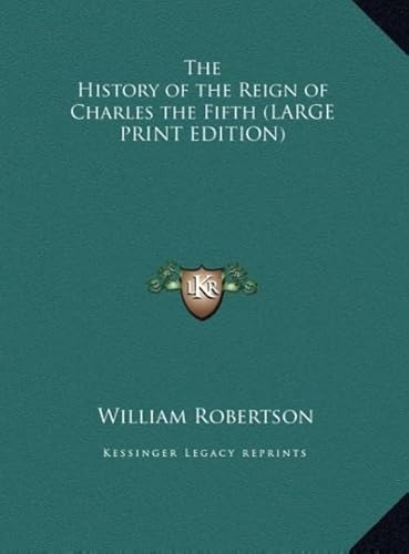 The History of the Reign of Charles the Fifth (9781169846142) by Robertson, William