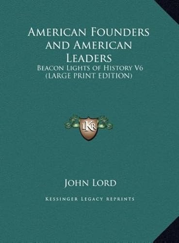 American Founders and American Leaders: Beacon Lights of History V6 (9781169847590) by Lord, John