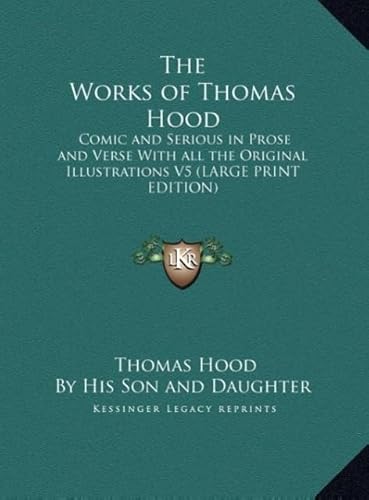 The Works of Thomas Hood: Comic and Serious in Prose and Verse with All the Original Illustrations V5 (9781169848146) by Hood, Thomas