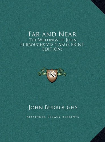 Far and Near: The Writings of John Burroughs V13 (LARGE PRINT EDITION) (9781169848375) by Burroughs, John