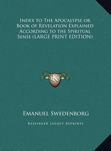 Index to the Apocalypse or Book of Revelation Explained According to the Spiritual Sense (9781169849983) by Swedenborg, Emanuel