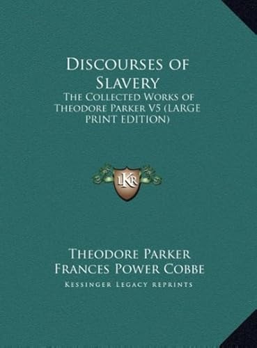 Discourses of Slavery: The Collected Works of Theodore Parker V5 (9781169850507) by Parker, Theodore