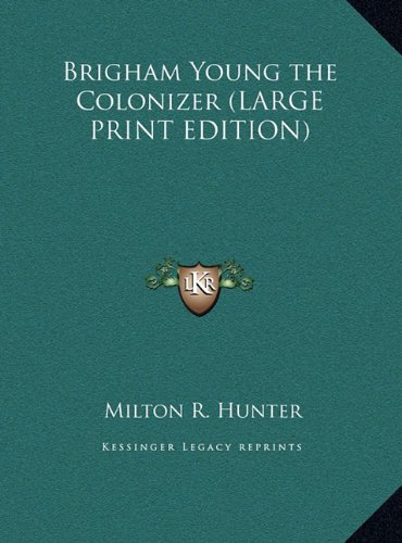 Brigham Young the Colonizer (LARGE PRINT EDITION) (9781169853805) by Hunter, Milton R.