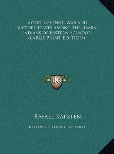 9781169854628: Blood, Revenge, War and Victory Feasts Among the Jibara Indians of Eastern Ecuador