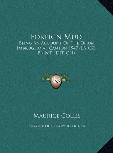 9781169854826: Foreign Mud: Being an Account of the Opium Imbroglio at Canton 1947 (Large Print Edition)