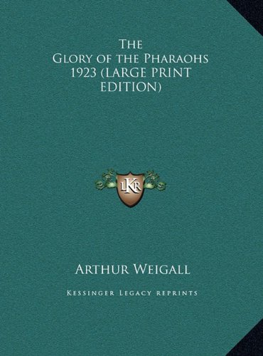 9781169855823: The Glory of the Pharaohs 1923 (LARGE PRINT EDITION)
