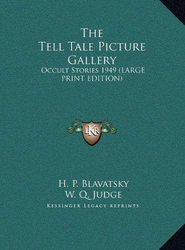 The Tell Tale Picture Gallery: Occult Stories 1949 (LARGE PRINT EDITION) (9781169857100) by Blavatsky, H. P.; Judge, W. Q.