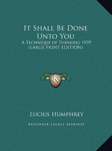 9781169857483: It Shall Be Done Unto You: A Technique of Thinking 1939 (LARGE PRINT EDITION)