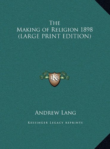 The Making of Religion 1898 (LARGE PRINT EDITION) (9781169859746) by Lang, Andrew