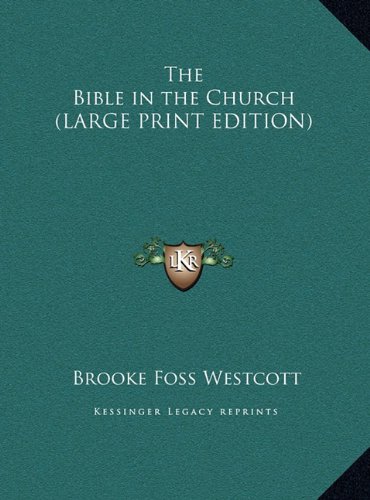 The Bible in the Church (LARGE PRINT EDITION) (9781169861626) by Westcott, Brooke Foss