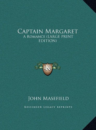 Captain Margaret: A Romance (LARGE PRINT EDITION) (9781169864375) by Masefield, John