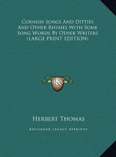 Cornish Songs And Ditties And Other Rhymes With Some Song Words By Other Writers (LARGE PRINT EDITION) (9781169864856) by Thomas, Herbert