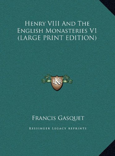 9781169865310: Henry VIII and the English Monasteries V1