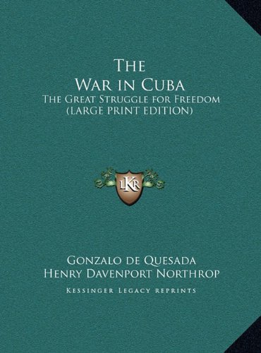 9781169867376: The War in Cuba: The Great Struggle for Freedom (Large Print Edition)