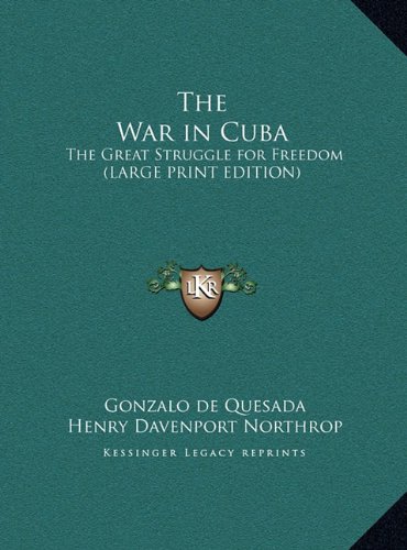 9781169867376: The War in Cuba: The Great Struggle for Freedom (LARGE PRINT EDITION)