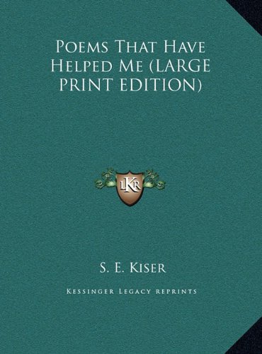 Poems That Have Helped Me (LARGE PRINT EDITION) (9781169868335) by Kiser, S. E.